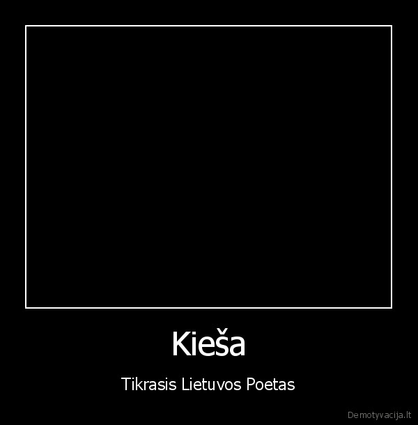 Kieša - Tikrasis Lietuvos Poetas