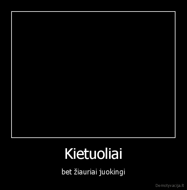 Kietuoliai - bet žiauriai juokingi