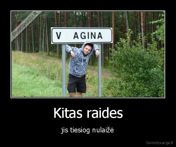 Kitas raides - jis tiesiog nulaižė