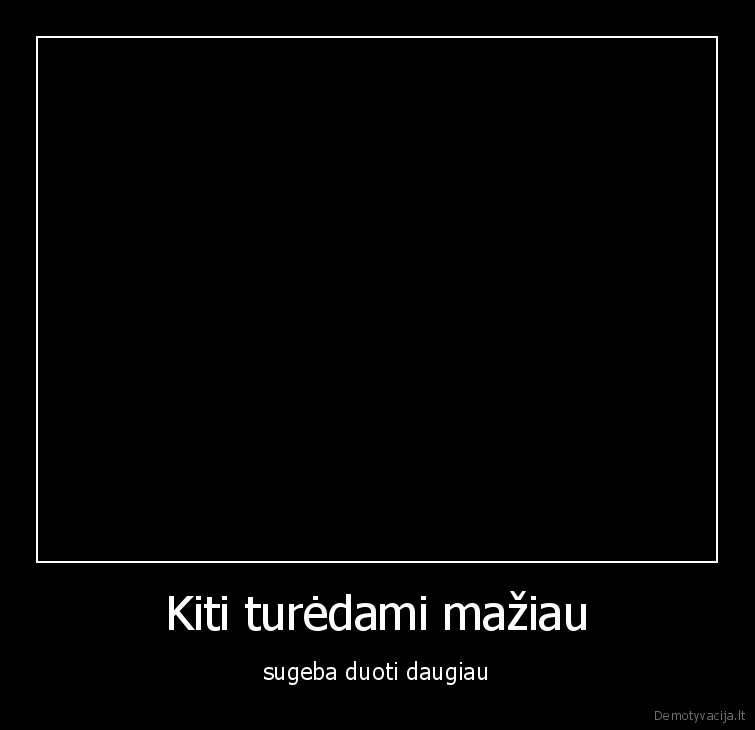 Kiti turėdami mažiau - sugeba duoti daugiau