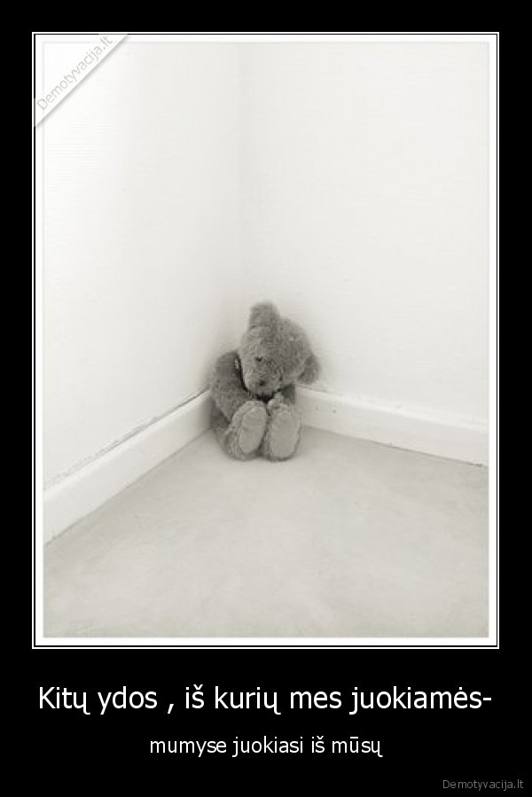 Kitų ydos , iš kurių mes juokiamės- - mumyse juokiasi iš mūsų