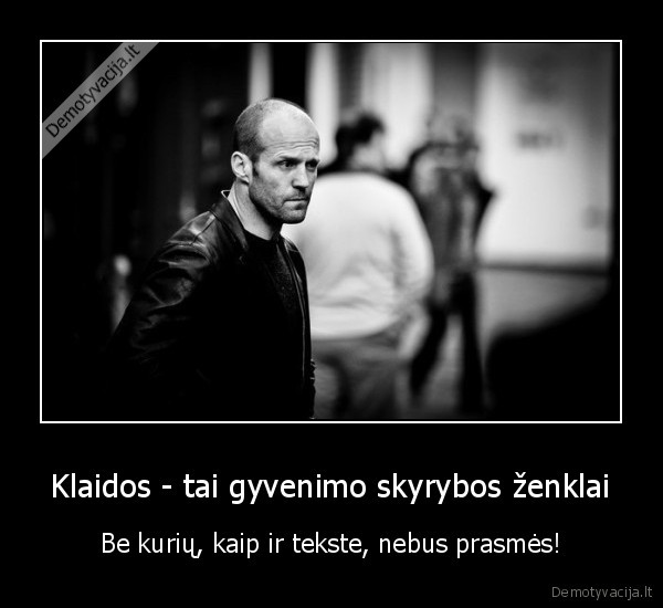 Klaidos - tai gyvenimo skyrybos ženklai - Be kurių, kaip ir tekste, nebus prasmės!