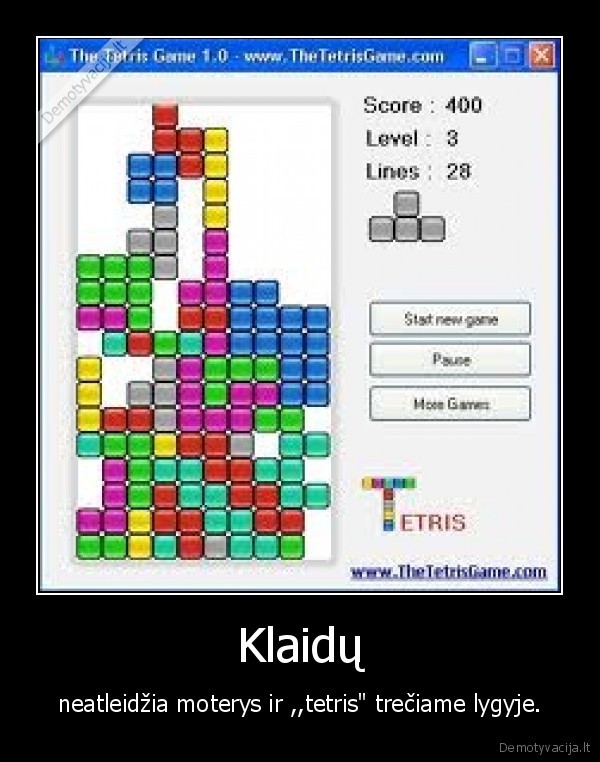 Klaidų - neatleidžia moterys ir ,,tetris" trečiame lygyje.