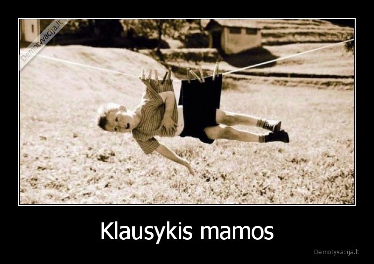 Klausykis mamos - 