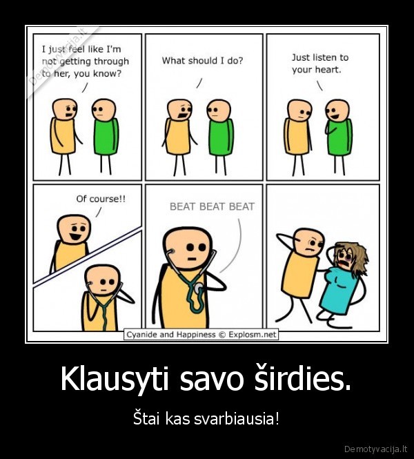 Klausyti savo širdies. - Štai kas svarbiausia!