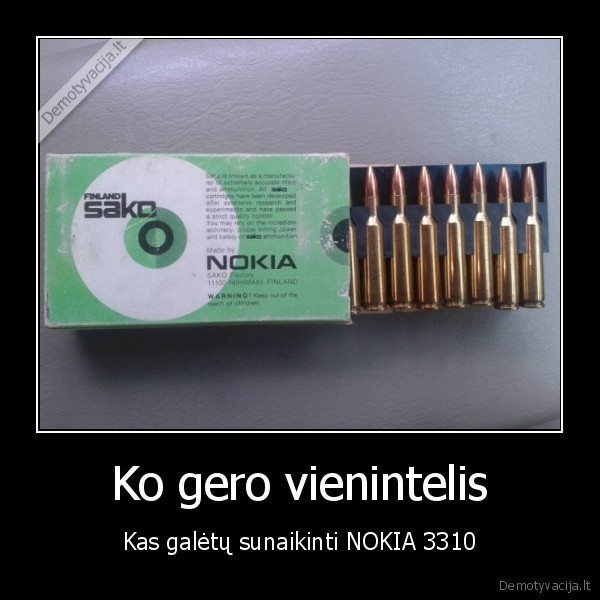 Ko gero vienintelis - Kas galėtų sunaikinti NOKIA 3310