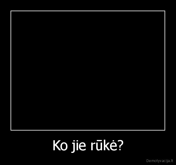 Ko jie rūkė? - 