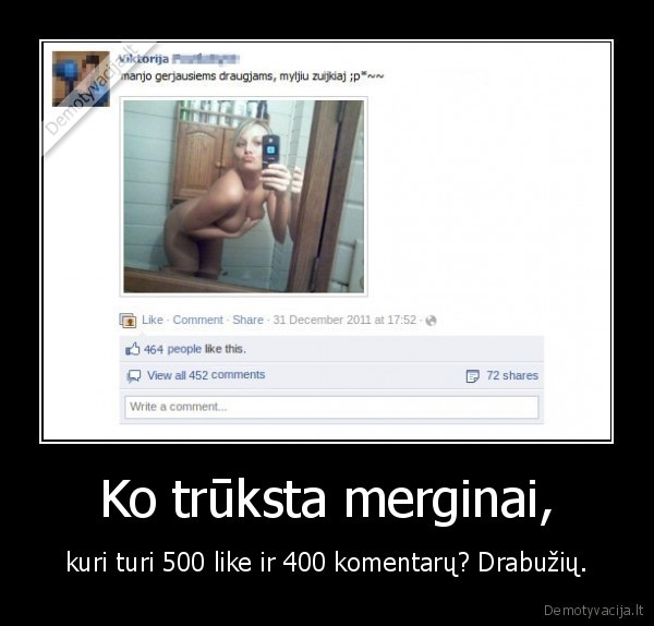 Ko trūksta merginai, - kuri turi 500 like ir 400 komentarų? Drabužių.