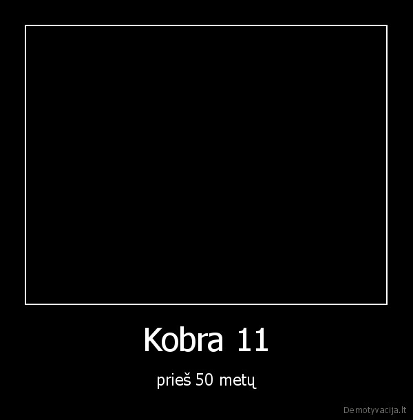 Kobra 11 - prieš 50 metų