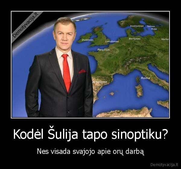 Kodėl Šulija tapo sinoptiku? - Nes visada svajojo apie orų darbą