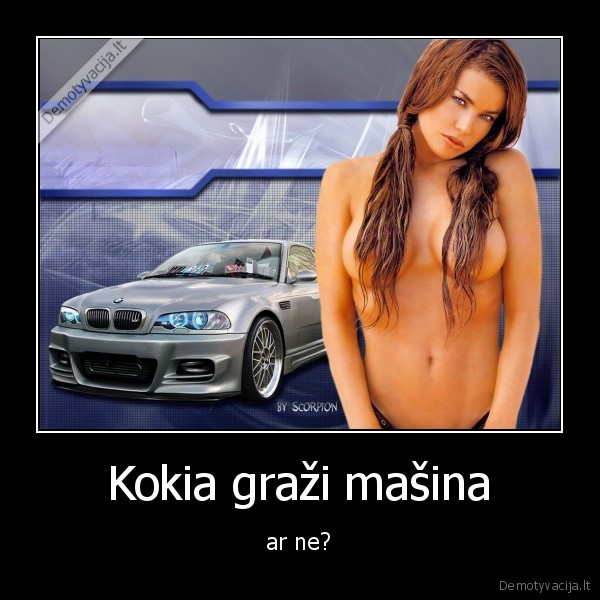 Kokia graži mašina - ar ne?