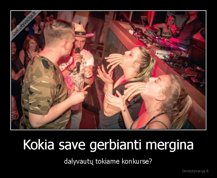 Kokia save gerbianti mergina - dalyvautų tokiame konkurse?