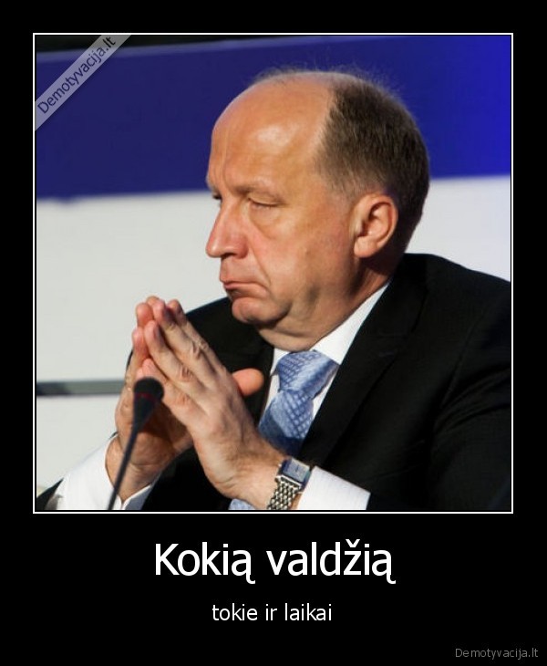 Kokią valdžią - tokie ir laikai