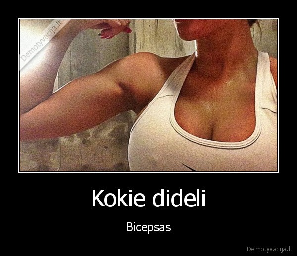 Kokie dideli - Bicepsas