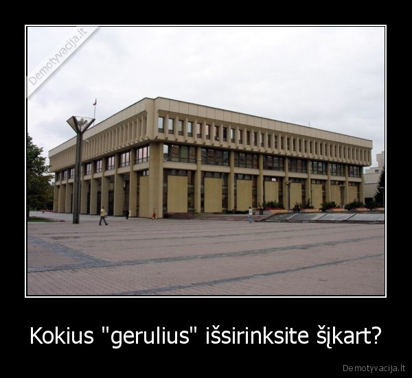 Kokius "gerulius" išsirinksite šįkart? - 