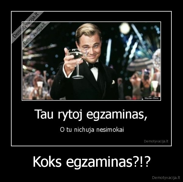 Koks egzaminas?!? - 