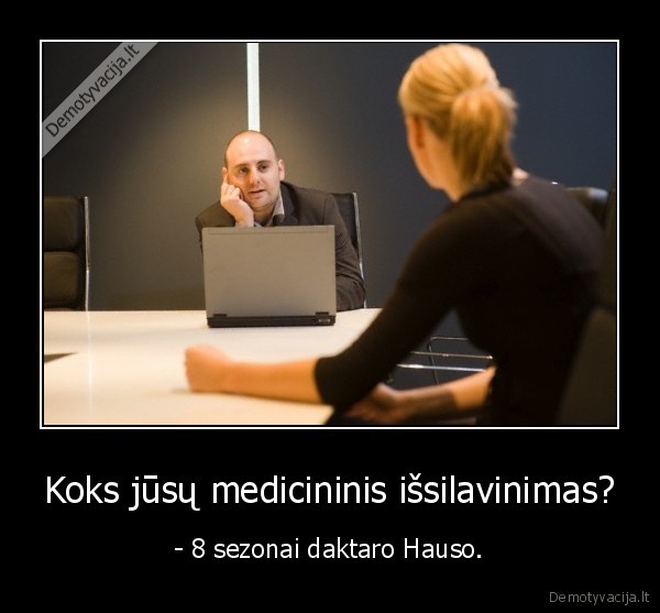 Koks jūsų medicininis išsilavinimas? - - 8 sezonai daktaro Hauso.