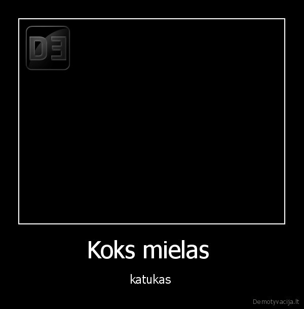 Koks mielas  - katukas 