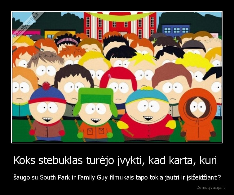 Koks stebuklas turėjo įvykti, kad karta, kuri  - išaugo su South Park ir Family Guy filmukais tapo tokia jautri ir įsižeidžianti?