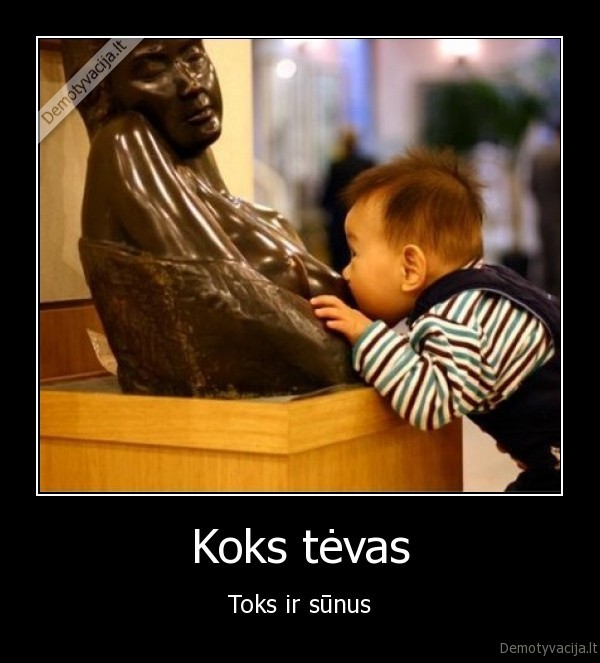 Koks tėvas - Toks ir sūnus