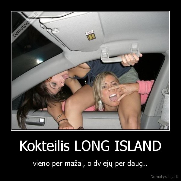 Kokteilis LONG ISLAND - vieno per mažai, o dviejų per daug..