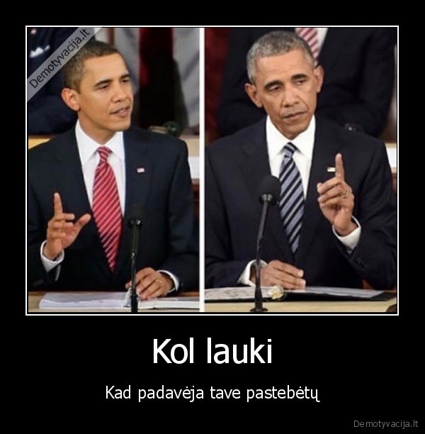 Kol lauki - Kad padavėja tave pastebėtų