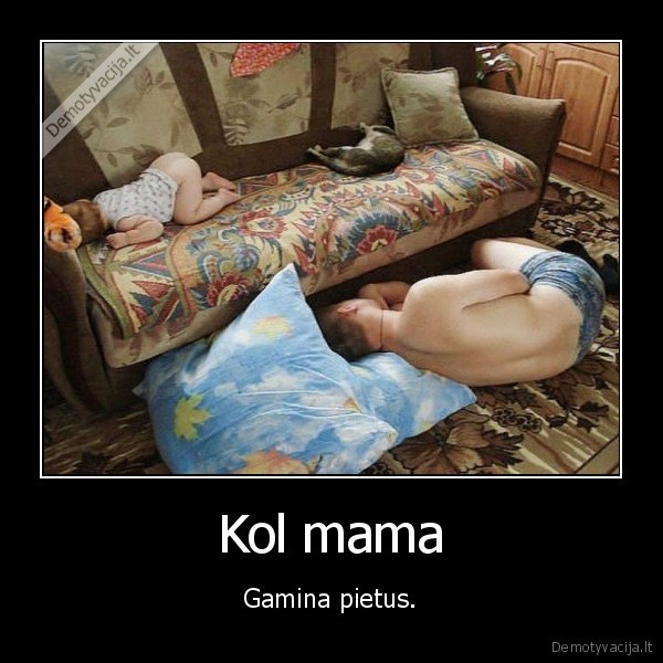 Kol mama - Gamina pietus.