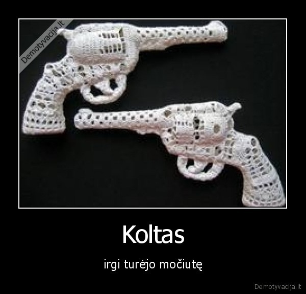 Koltas - irgi turėjo močiutę