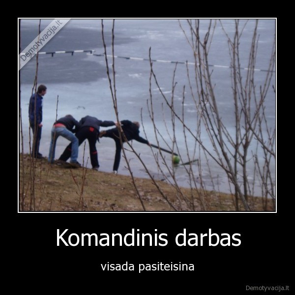 Komandinis darbas - visada pasiteisina