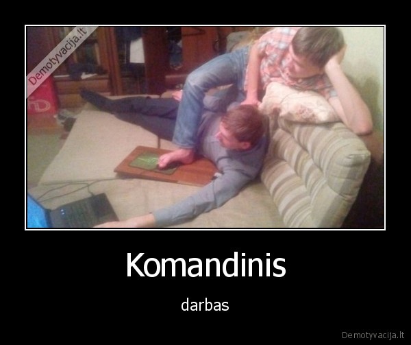 Komandinis - darbas