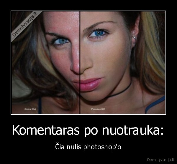 Komentaras po nuotrauka: - Čia nulis photoshop'o