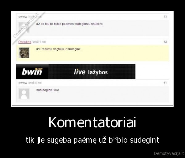 Komentatoriai - tik jie sugeba paėmę už b*bio sudegint