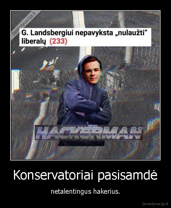 Konservatoriai pasisamdė - netalentingus hakerius.