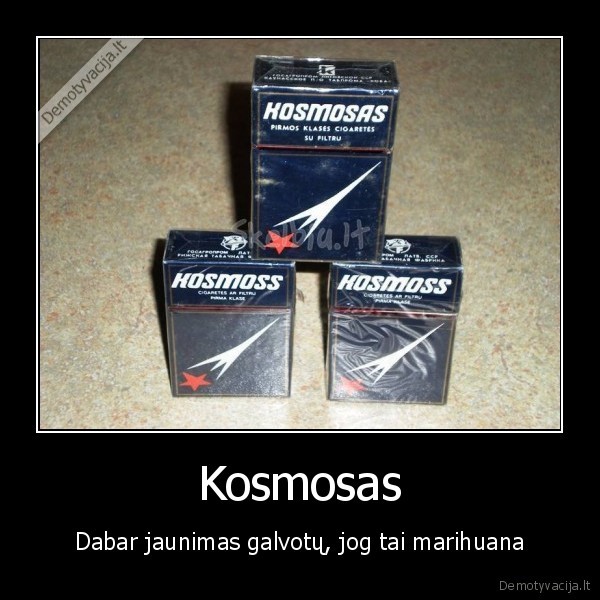 Kosmosas - Dabar jaunimas galvotų, jog tai marihuana