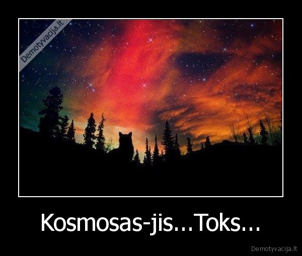 Kosmosas-jis...Toks... - 