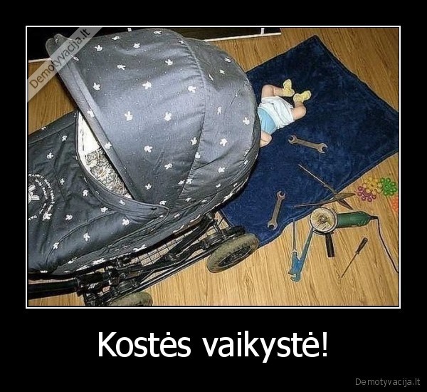 Kostės vaikystė! - 