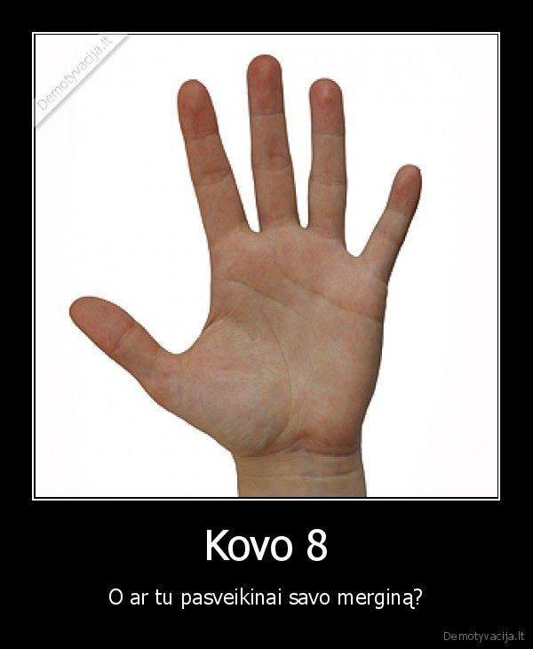 Kovo 8 - O ar tu pasveikinai savo merginą?