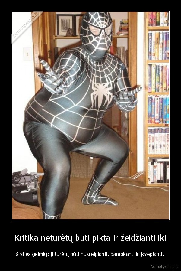 Kritika neturėtų būti pikta ir žeidžianti iki - širdies gelmių; ji turėtų būti nukreipianti, pamokanti ir įkvepianti.