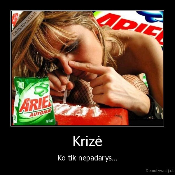 Krizė - Ko tik nepadarys...