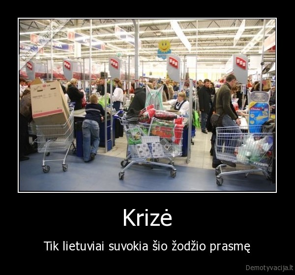 Krizė - Tik lietuviai suvokia šio žodžio prasmę