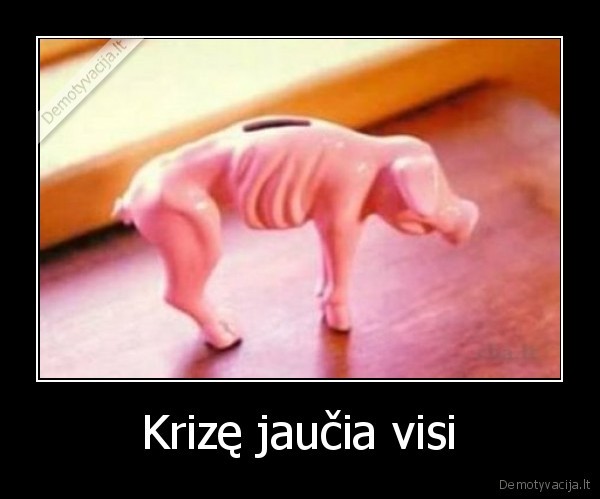 Krizę jaučia visi - 