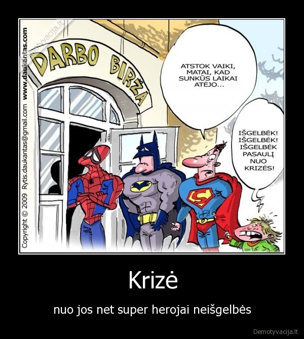 Krizė - nuo jos net super herojai neišgelbės