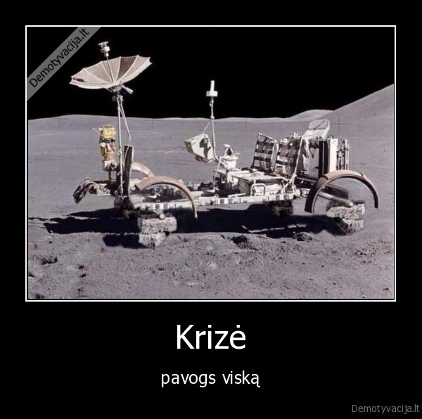 Krizė - pavogs viską