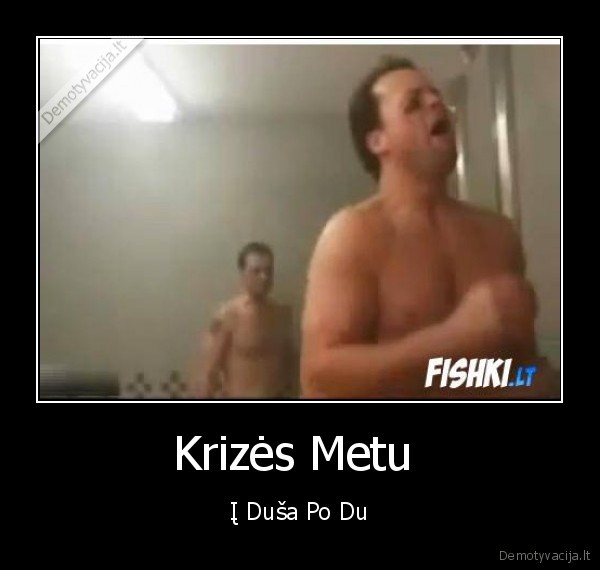 Krizės Metu  - Į Duša Po Du