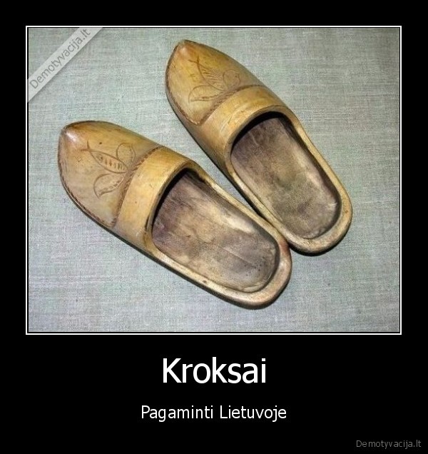 Kroksai - Pagaminti Lietuvoje