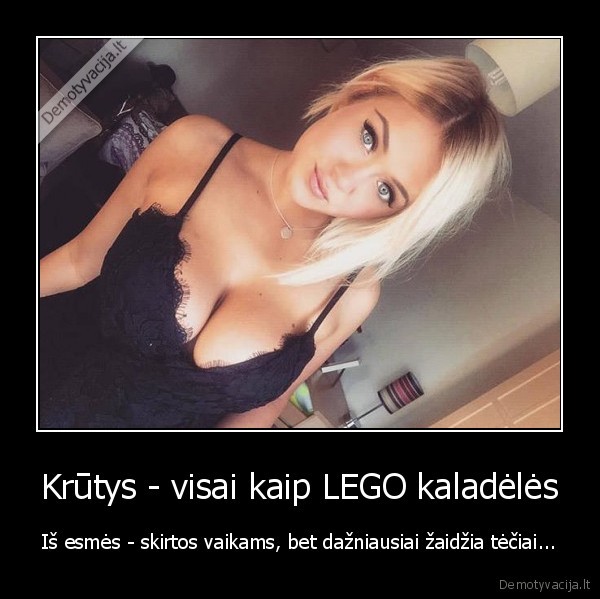 Krūtys - visai kaip LEGO kaladėlės - Iš esmės - skirtos vaikams, bet dažniausiai žaidžia tėčiai...