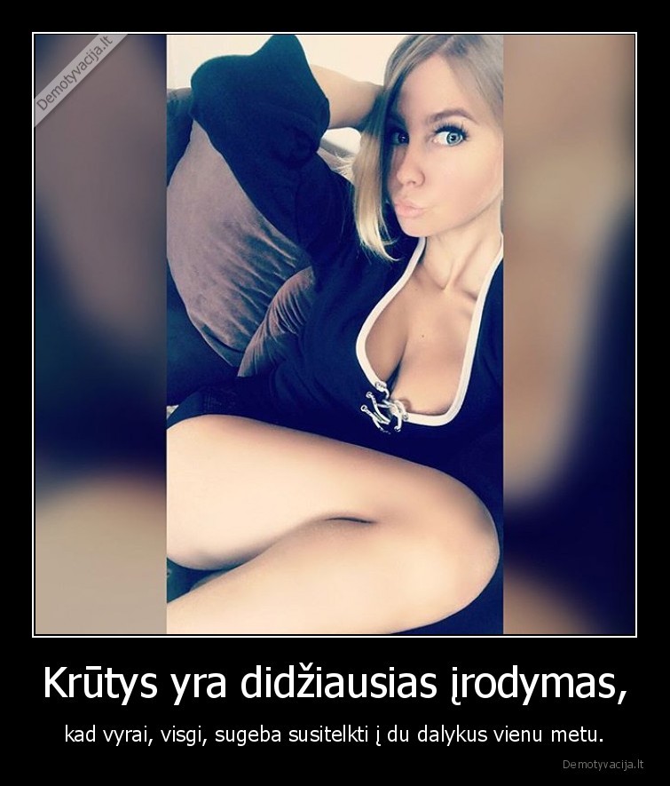 Krūtys yra didžiausias įrodymas, - kad vyrai, visgi, sugeba susitelkti į du dalykus vienu metu.