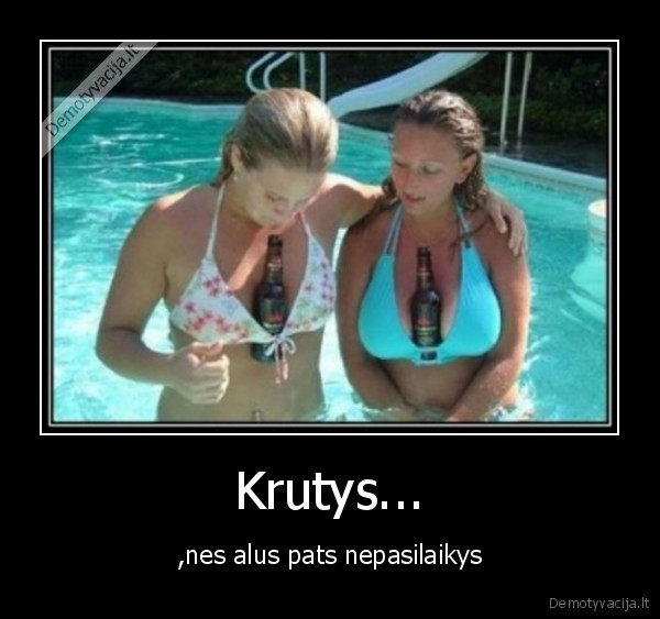 Krutys... - ,nes alus pats nepasilaikys