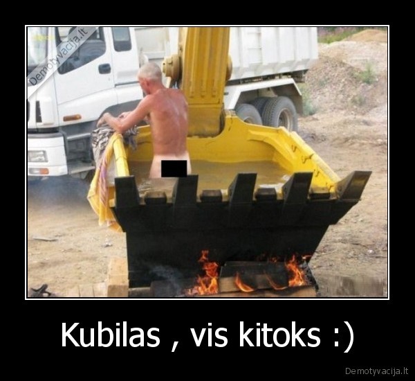 Kubilas , vis kitoks :) - 