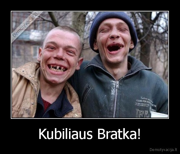 Kubiliaus Bratka! - 